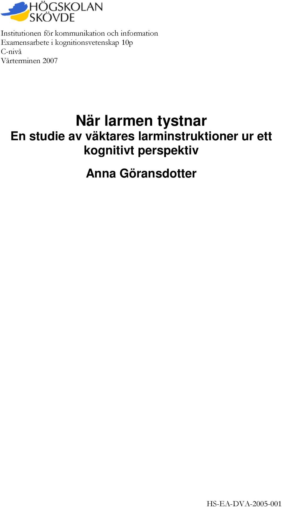 2007 När larmen tystnar En studie av väktares