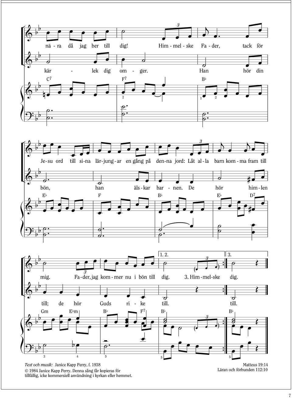 .. till; de hör Guds ri - ke till. till. Gm Efm Bf F7 Bf Bf & bb { ( ) Ó? bb b. { { Text och musik: Janice Kapp Perry, f. 98 98 Janice Kapp Perry.