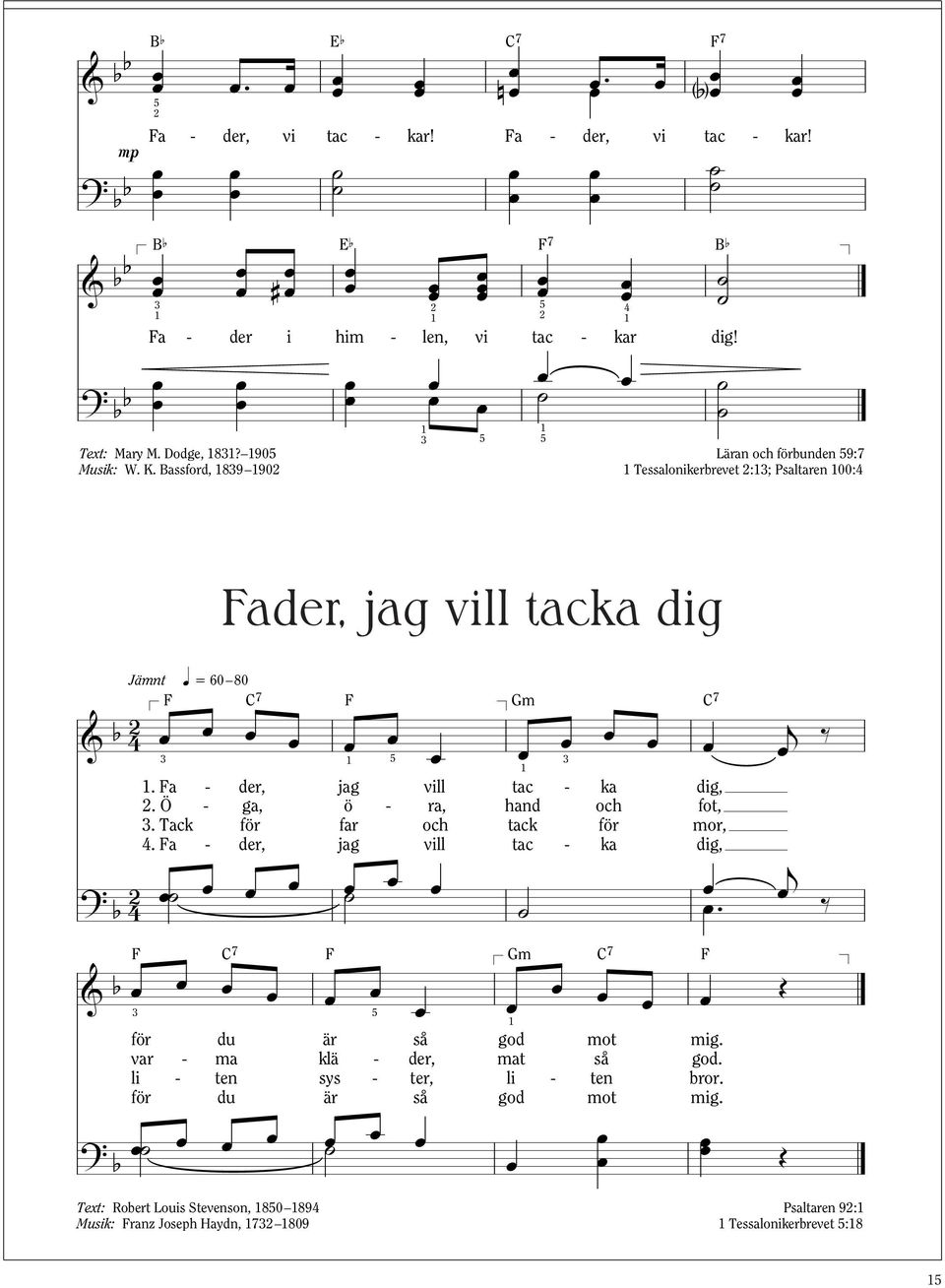 Fa - der, jag vill tac - ka dig,. Ö - ga, ö - ra, hand och fot,. Tack för far och tack för mor,. Fa - der, jag vill tac - ka dig,? b j.