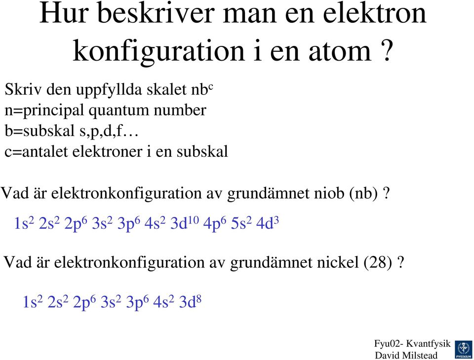cantalet elektroner i en subskal Vad är elektronkonfiguration av grundämnet niob