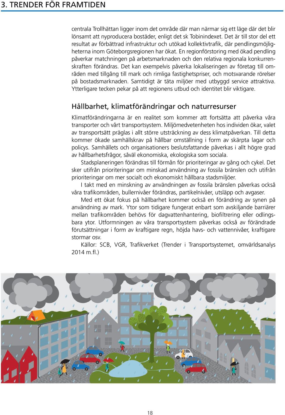 En regionförstoring med ökad pendling påverkar matchningen på arbetsmarknaden och den relativa regionala konkurrenskraften förändras.