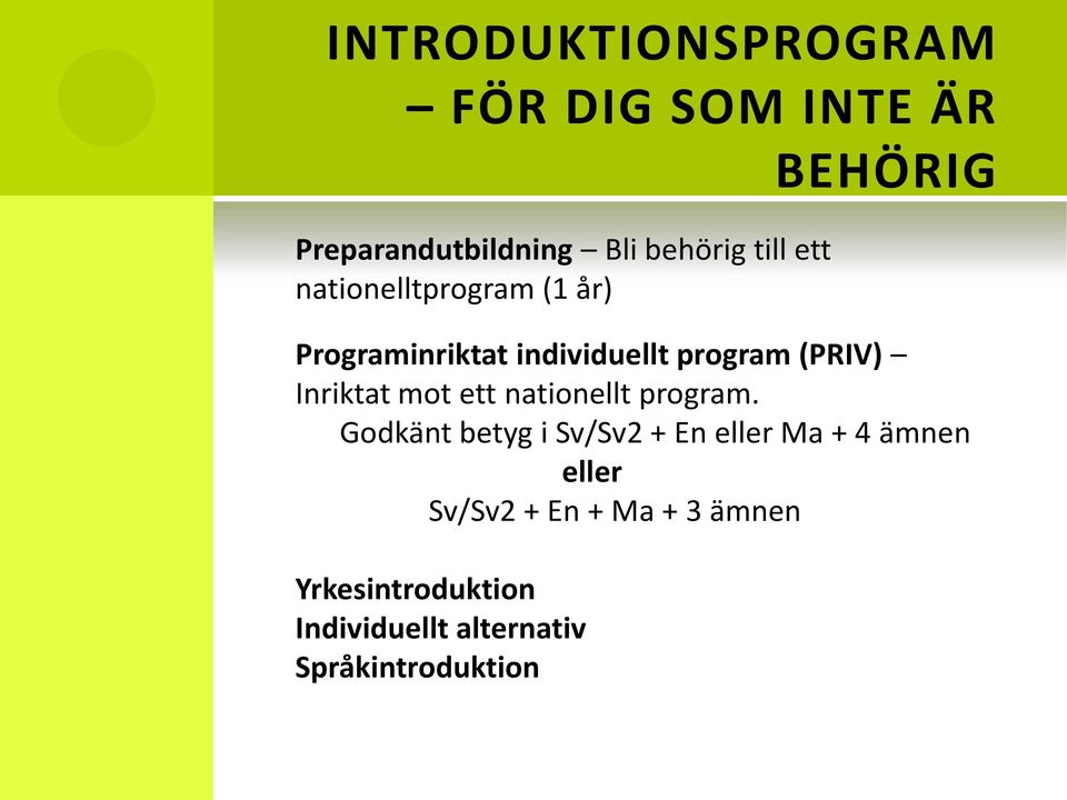 Inriktat mot ett nationellt program.