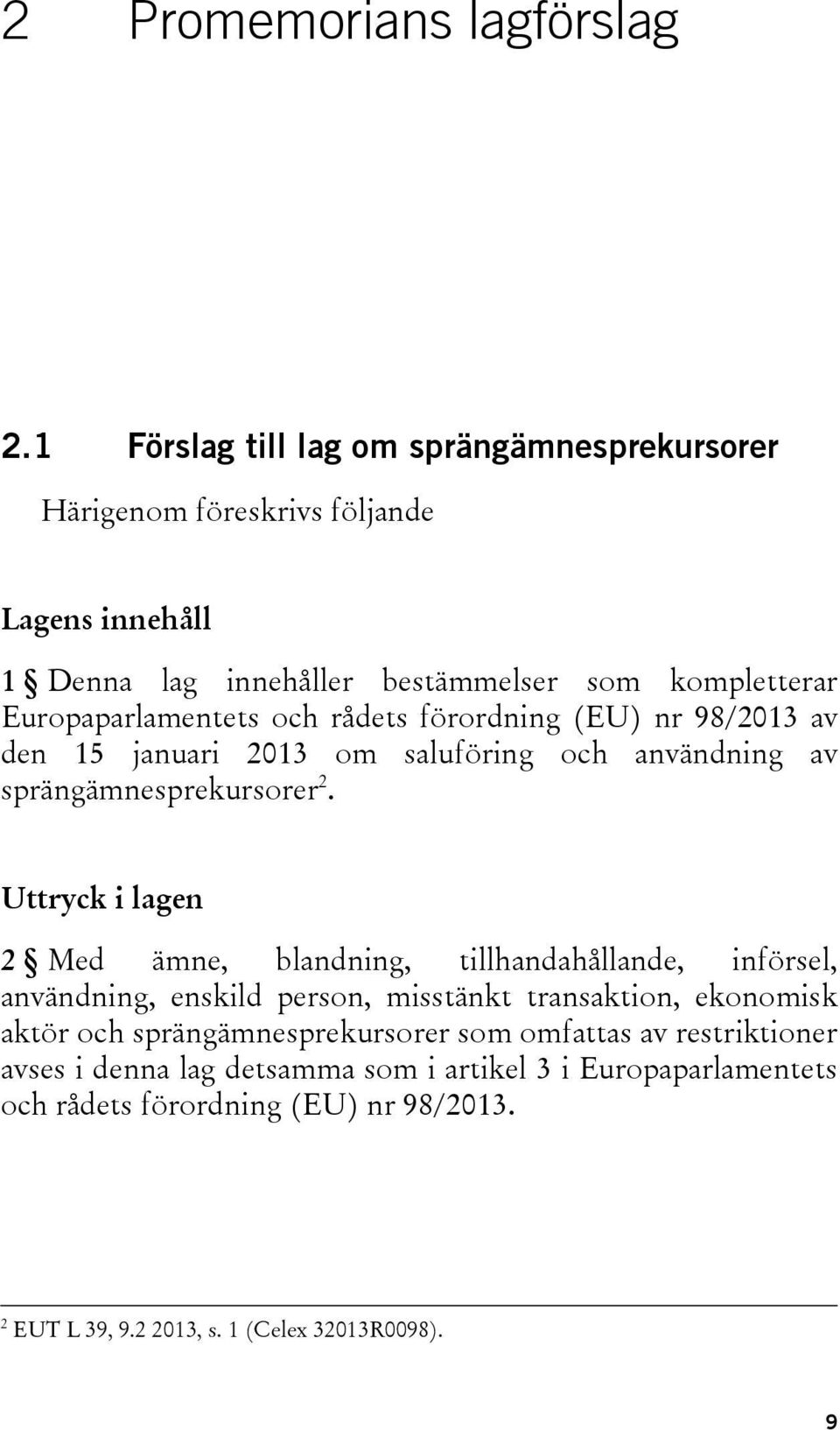 och rådets förordning (EU) nr 98/2013 av den 15 januari 2013 om saluföring och användning av sprängämnesprekursorer 2.