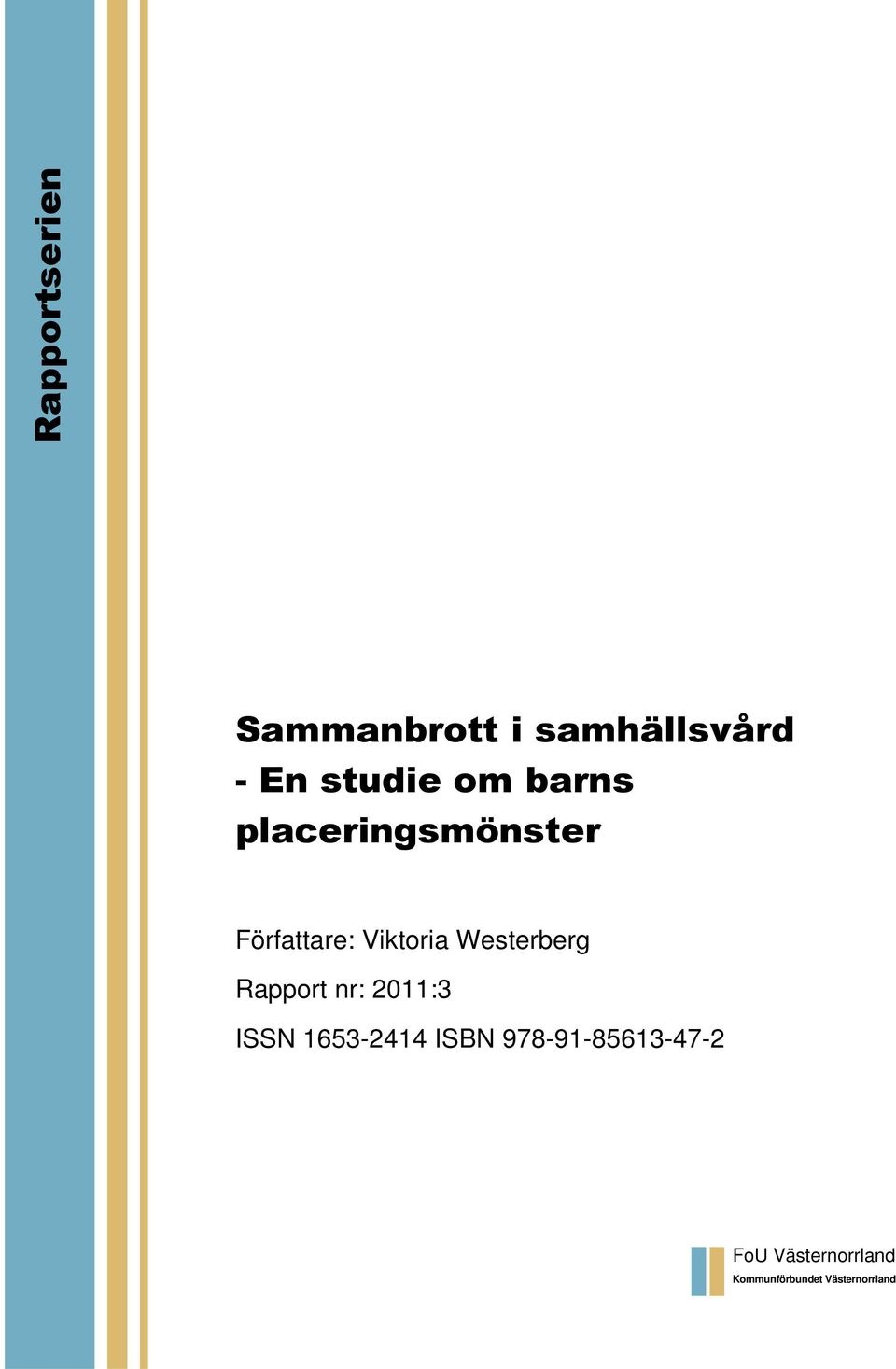 Westerberg Rapport nr: 2011:3 ISSN 1653-2414 ISBN