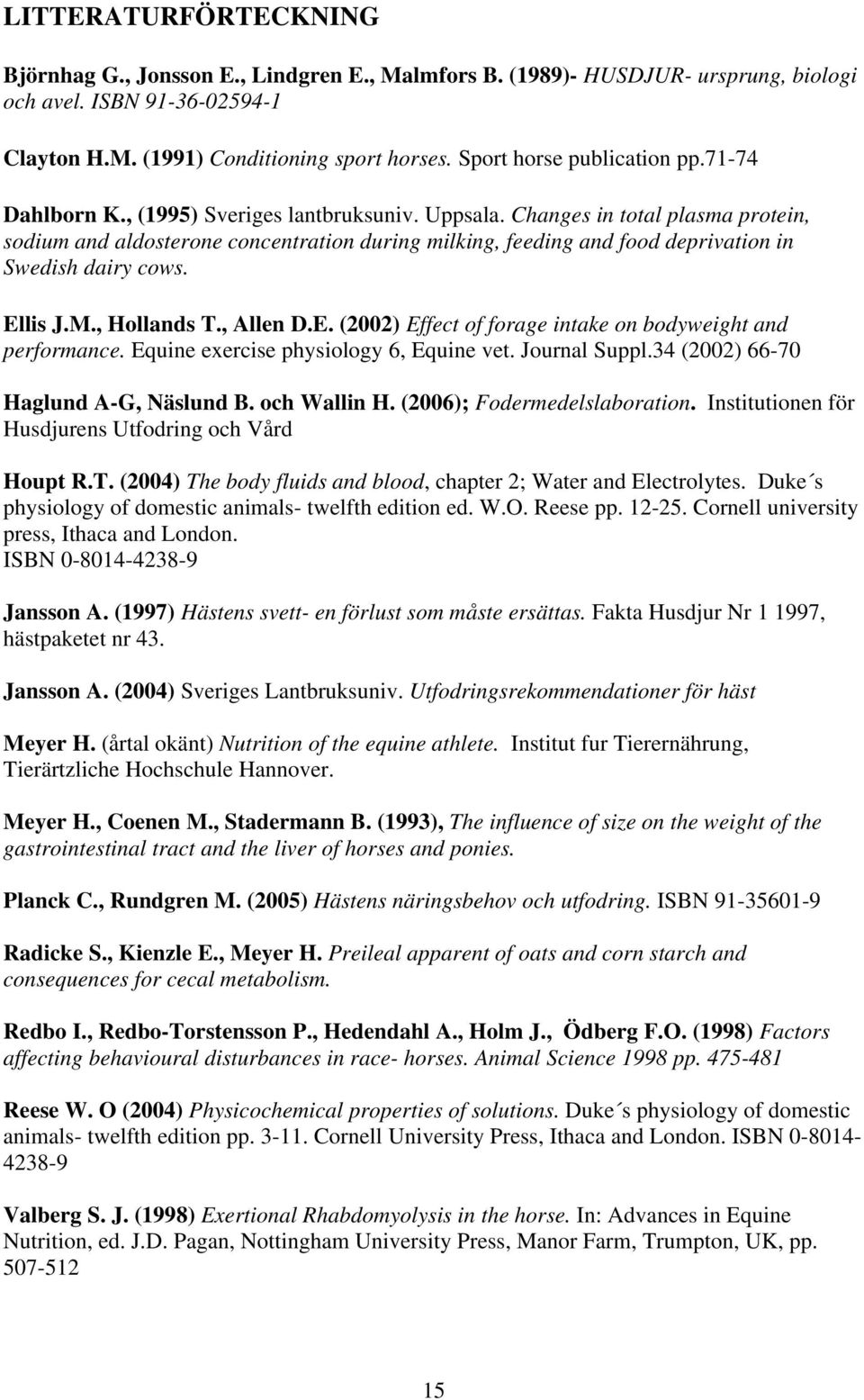 Changes in total plasma protein, sodium and aldosterone concentration during milking, feeding and food deprivation in Swedish dairy cows. El