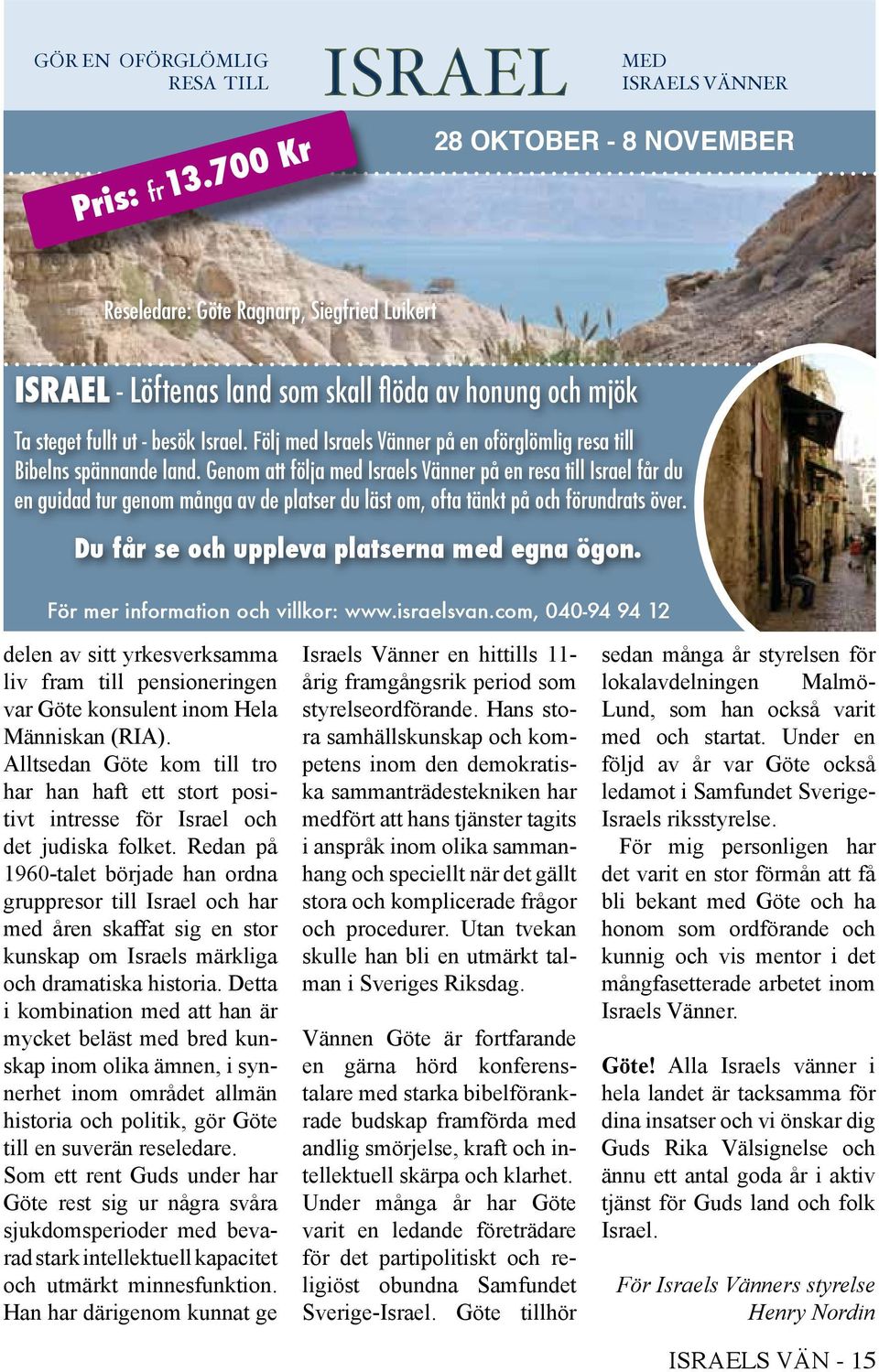 Följ med Israels Vänner på en oförglömlig resa till Bibelns spännande land.