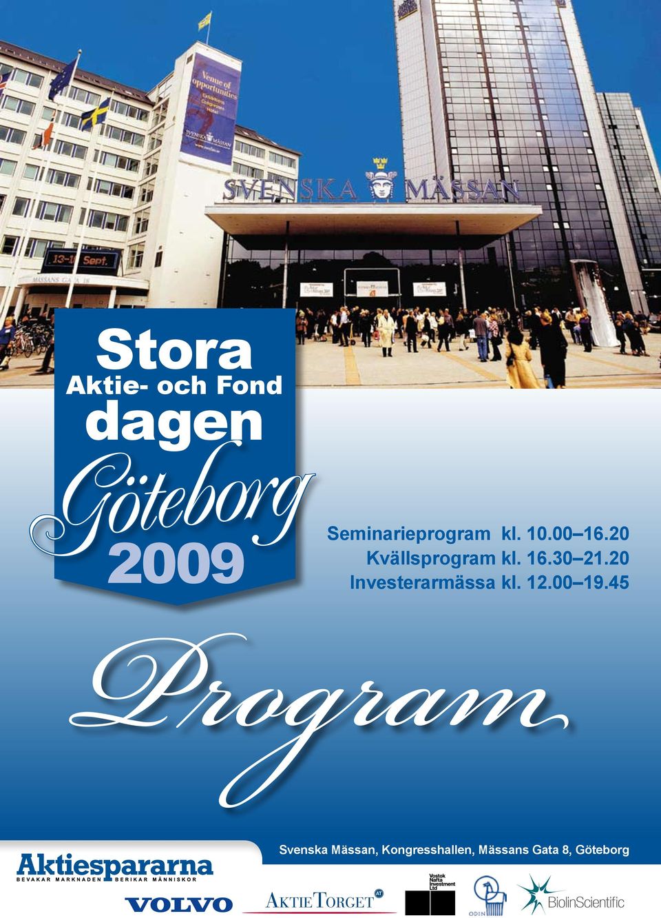 16.30 21.20 Program 2009 Investerarmässa kl. 12.
