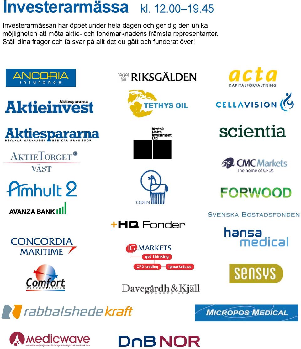 möjligheten att möta aktie- och fondmarknadens främsta representanter.