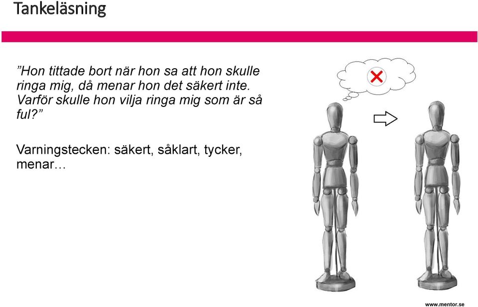 Varför skulle hon vilja ringa mig som är så ful?