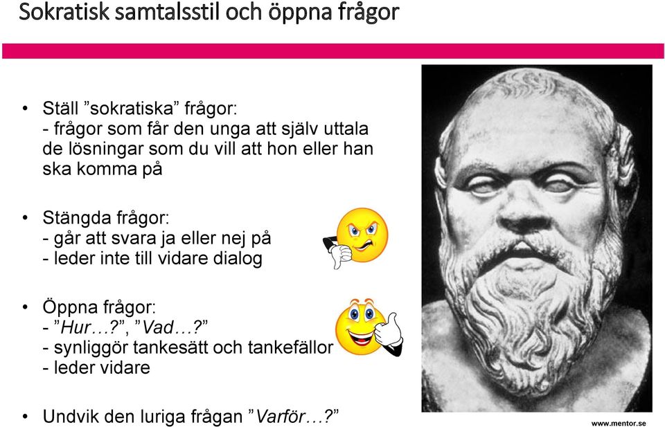 Stängda frågor: - går att svara ja eller nej på - leder inte till vidare dialog Öppna