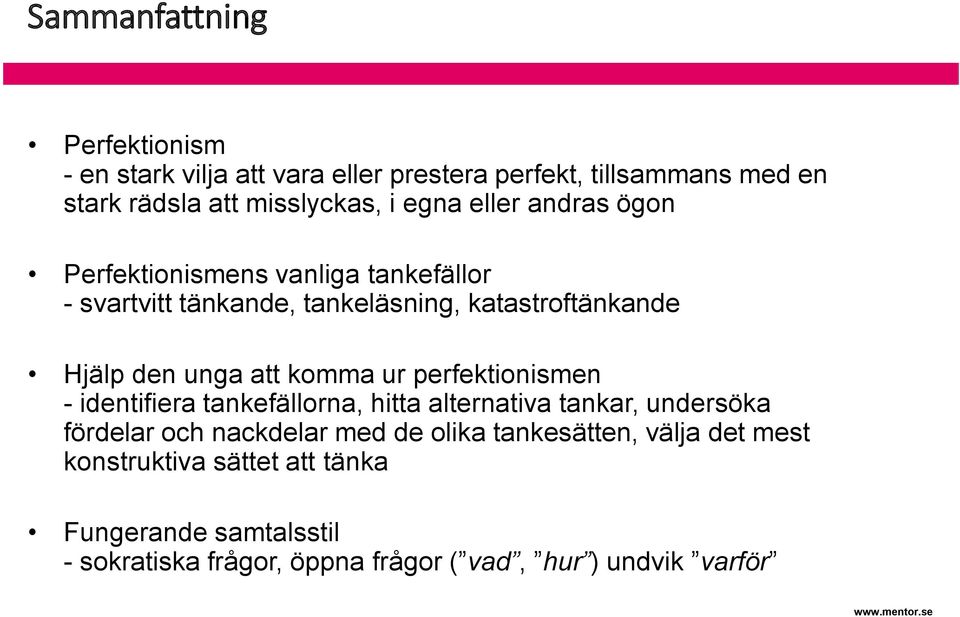 komma ur perfektionismen - identifiera tankefällorna, hitta alternativa tankar, undersöka fördelar och nackdelar med de olika