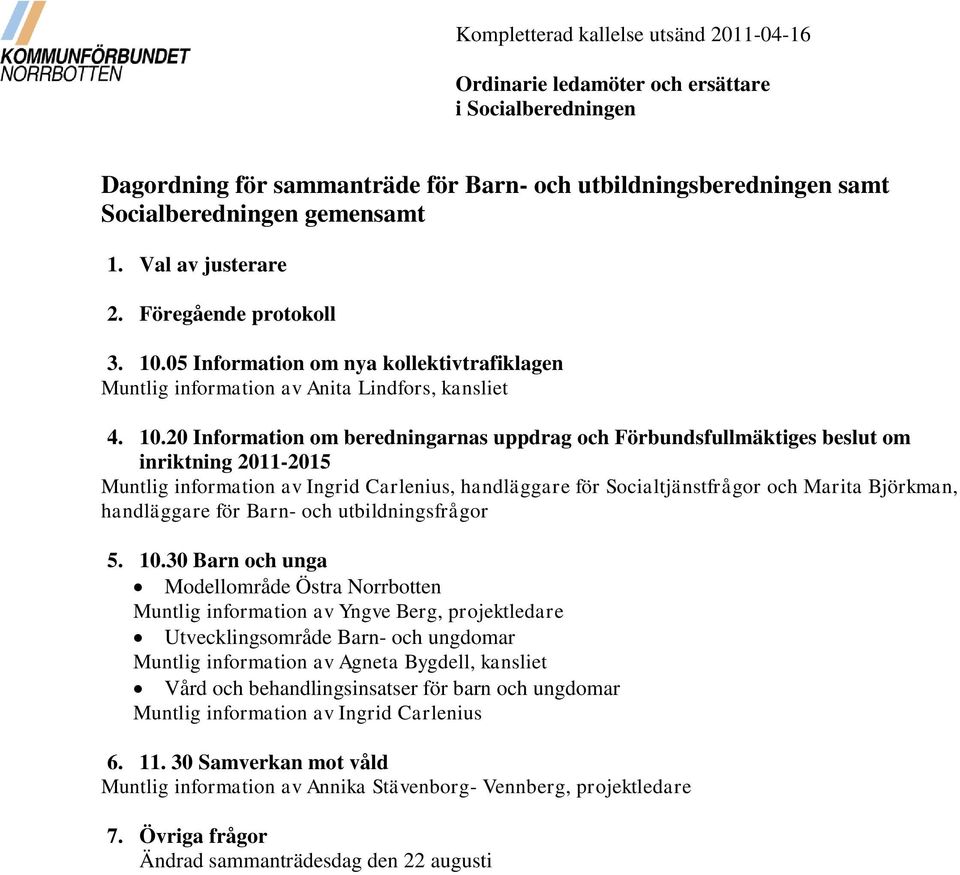 05 Information om nya kollektivtrafiklagen Muntlig information av Anita Lindfors, kansliet 4. 10.