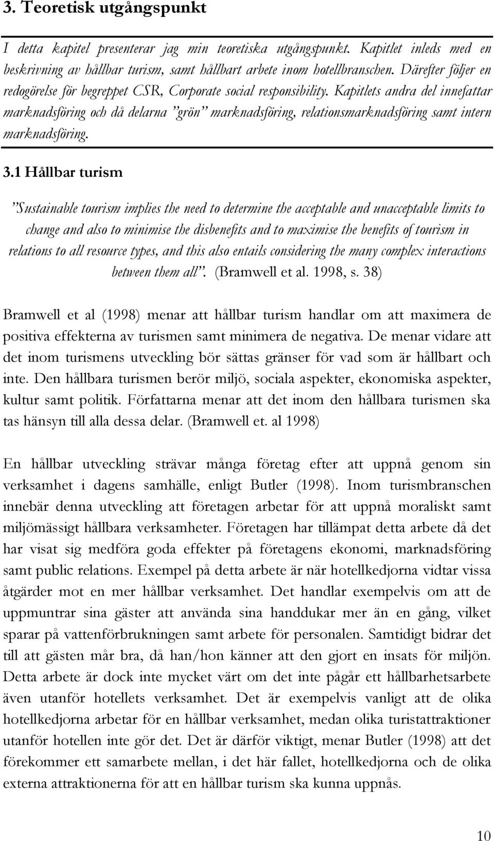 Kapitlets andra del innefattar marknadsföring och då delarna grön marknadsföring, relationsmarknadsföring samt intern marknadsföring. 3.