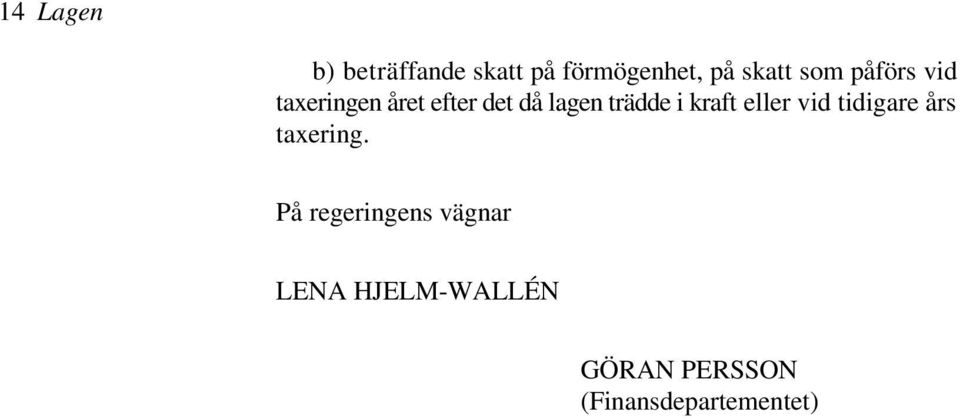 i kraft eller vid tidigare års taxering.