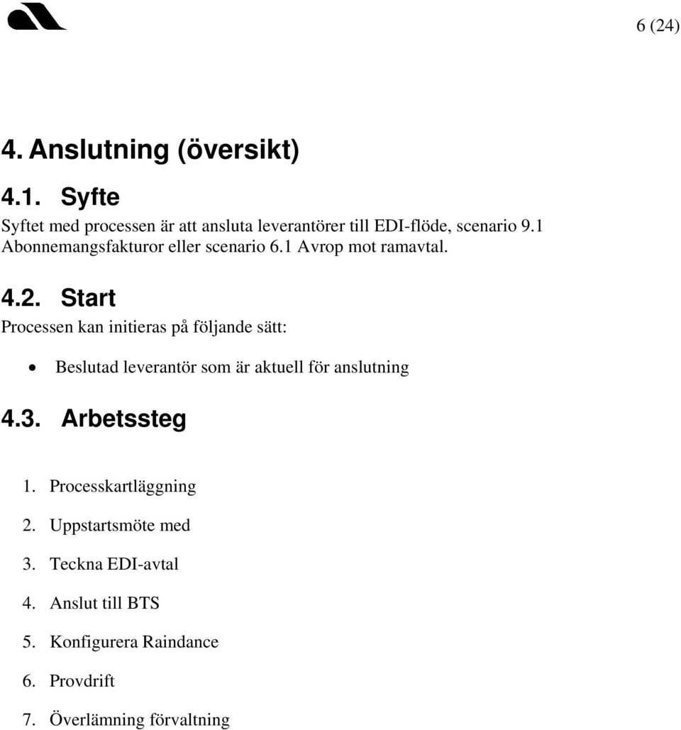 1 Abonnemangsfakturor eller scenario 6.1 Avrop mot ramavtal. 4.2.