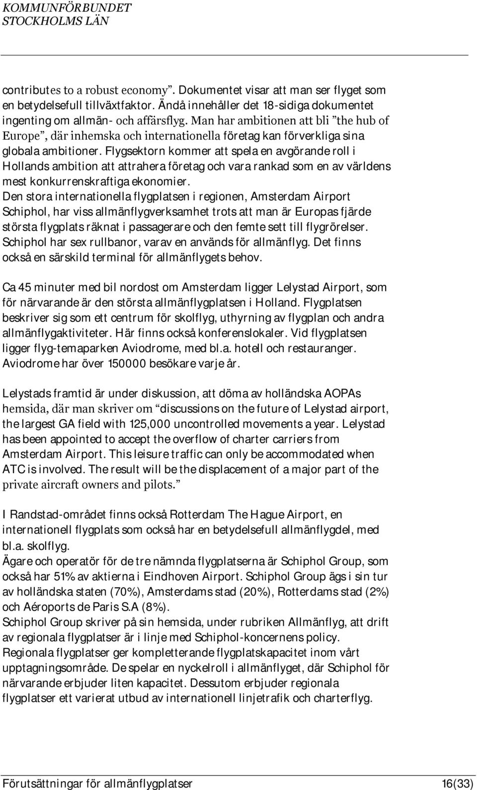 Flygsektorn kommer att spela en avgörande roll i Hollands ambition att attrahera företag och vara rankad som en av världens mest konkurrenskraftiga ekonomier.