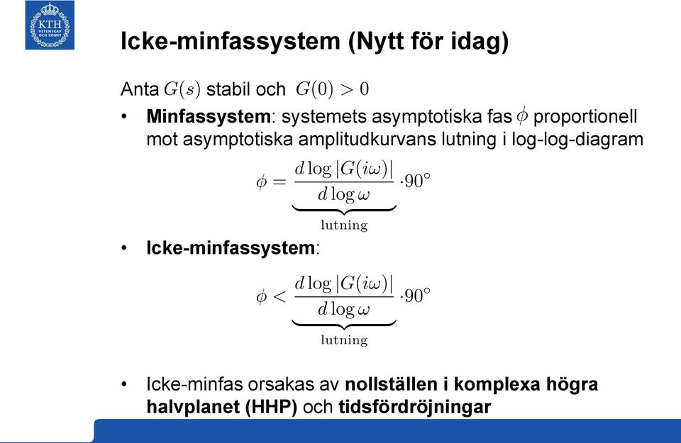 amplitudkurvans lutning i log-log-diagram Icke-minfassystem: