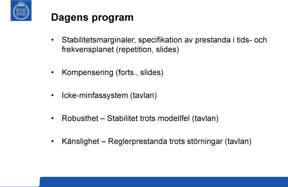 , slides) Icke-minfassystem (tavlan) Robusthet Stabilitet trots