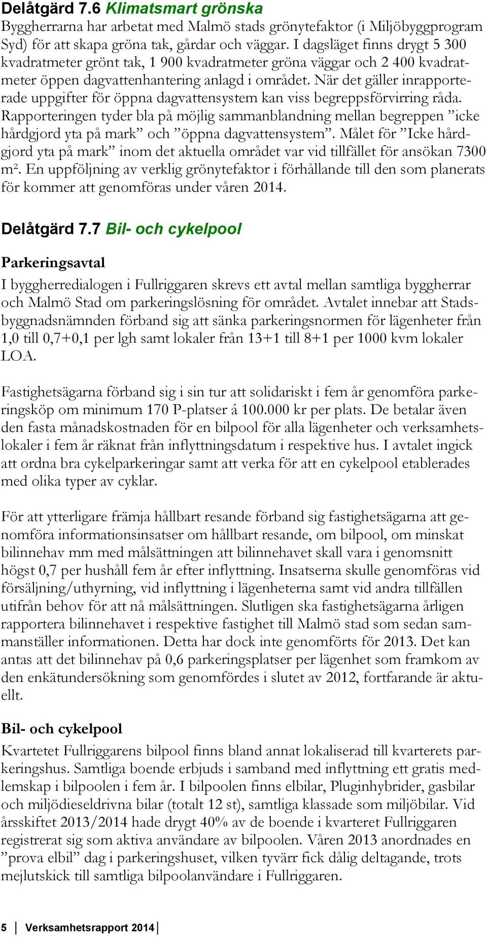 När det gäller inrapporterade uppgifter för öppna dagvattensystem kan viss begreppsförvirring råda.