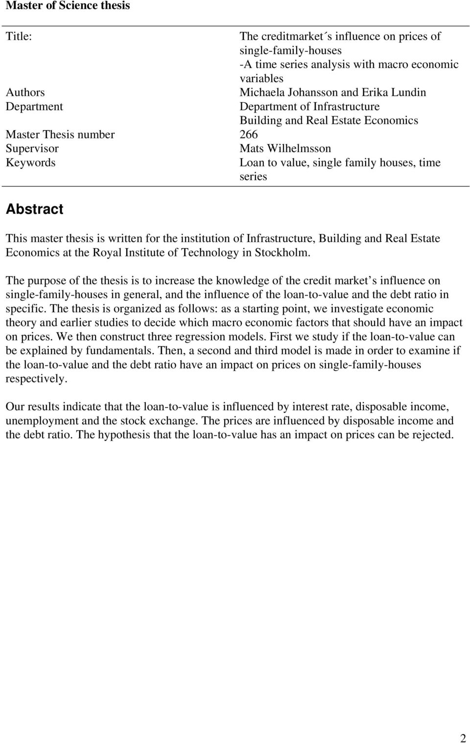 thesis is written for the institution of Infrastructure, Building and Real Estate Economics at the Royal Institute of Technology in Stockholm.