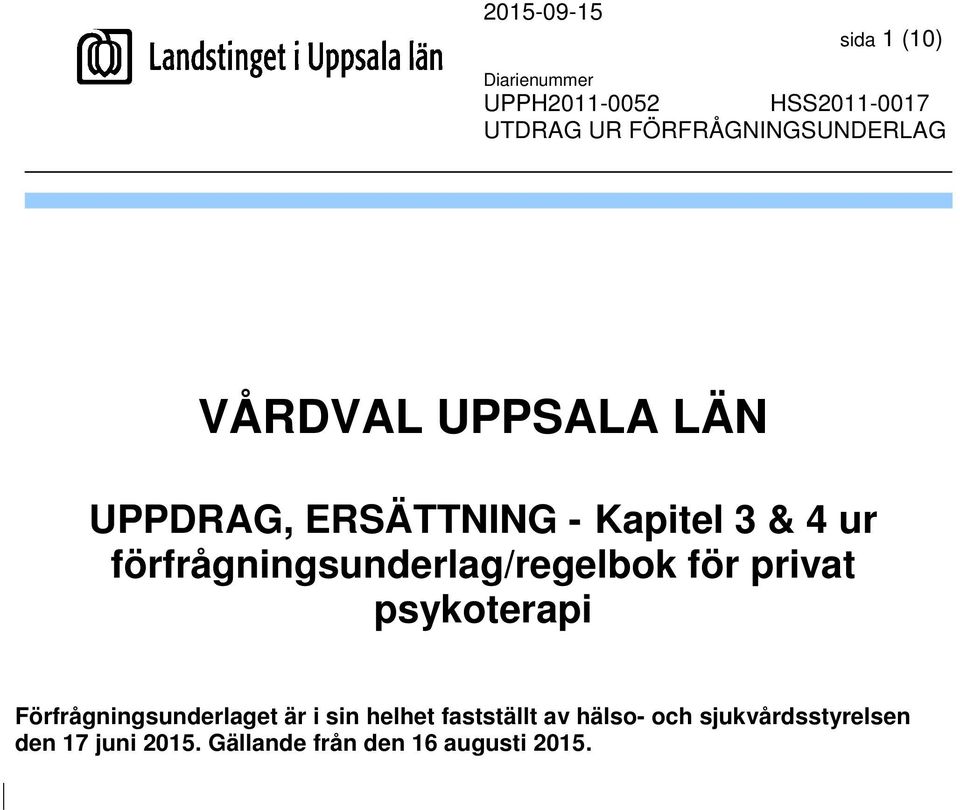 Förfrågningsunderlaget är i sin helhet fastställt av hälso- och