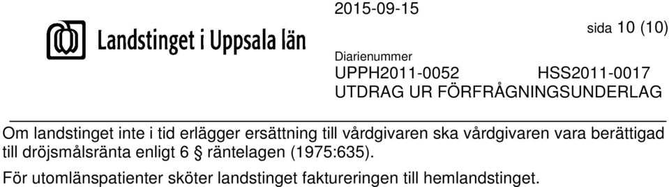 dröjsmålsränta enligt 6 räntelagen (1975:635).