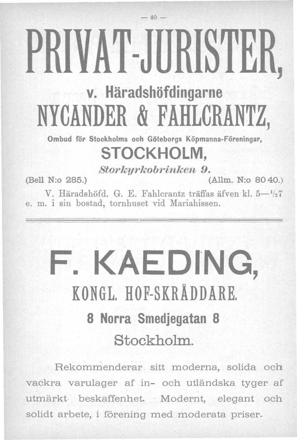 .(Bell N:o 285.) (Allm. N:o 8040.) V. Häradshöfd. G. E. Fahlcrantz träffas äfvenkl, 5-1 (27 e. m.