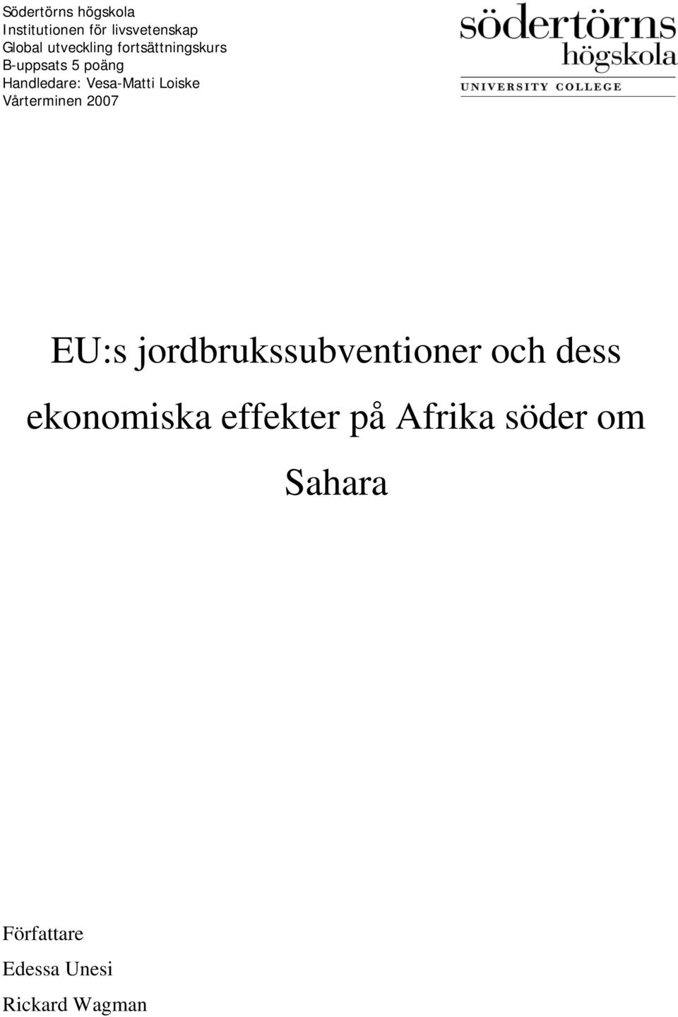 Vesa-Matti Loiske Vårterminen 2007 EU:s jordbrukssubventioner och