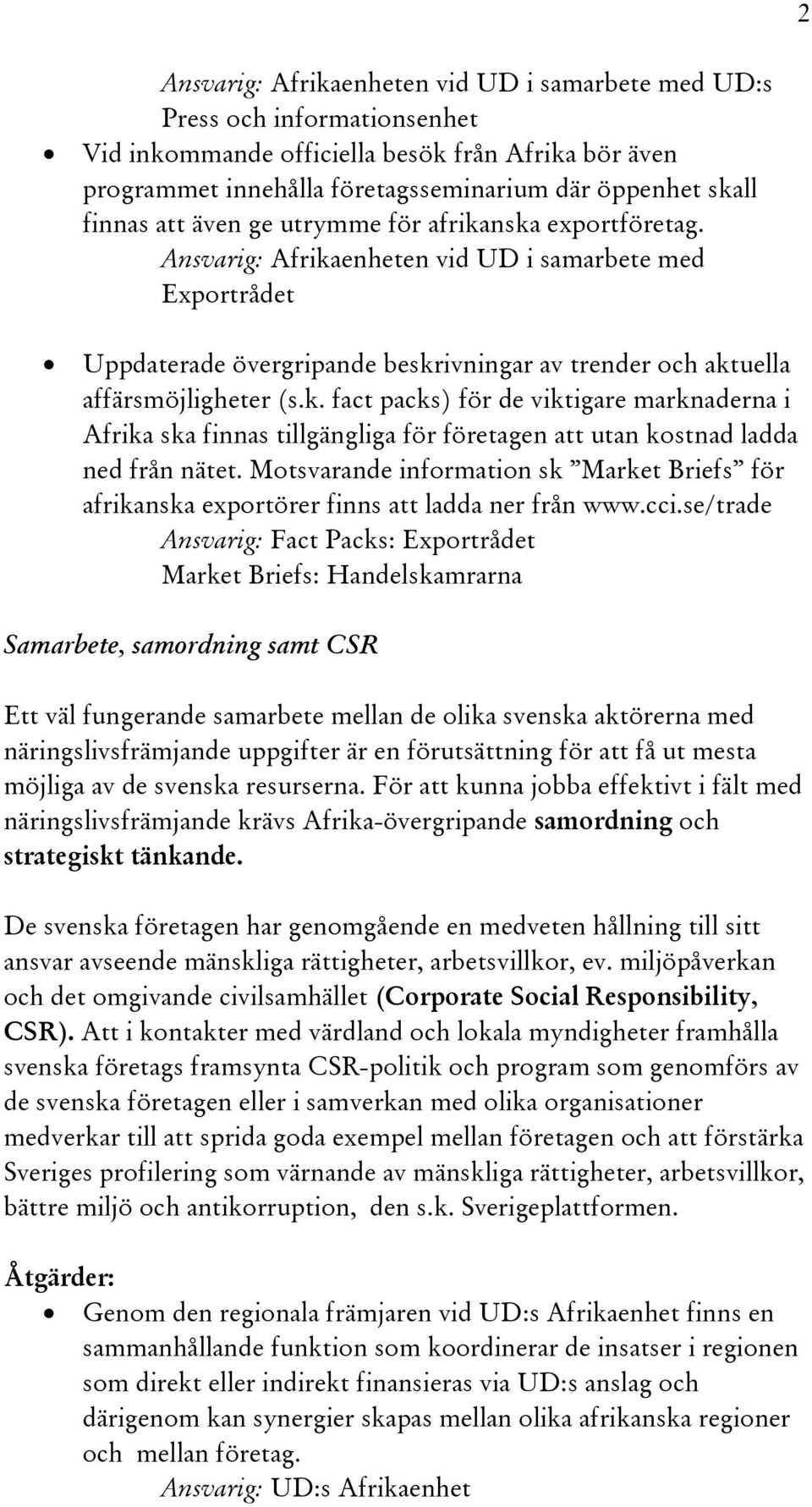 k. fact packs) för de viktigare marknaderna i Afrika ska finnas tillgängliga för företagen att utan kostnad ladda ned från nätet.