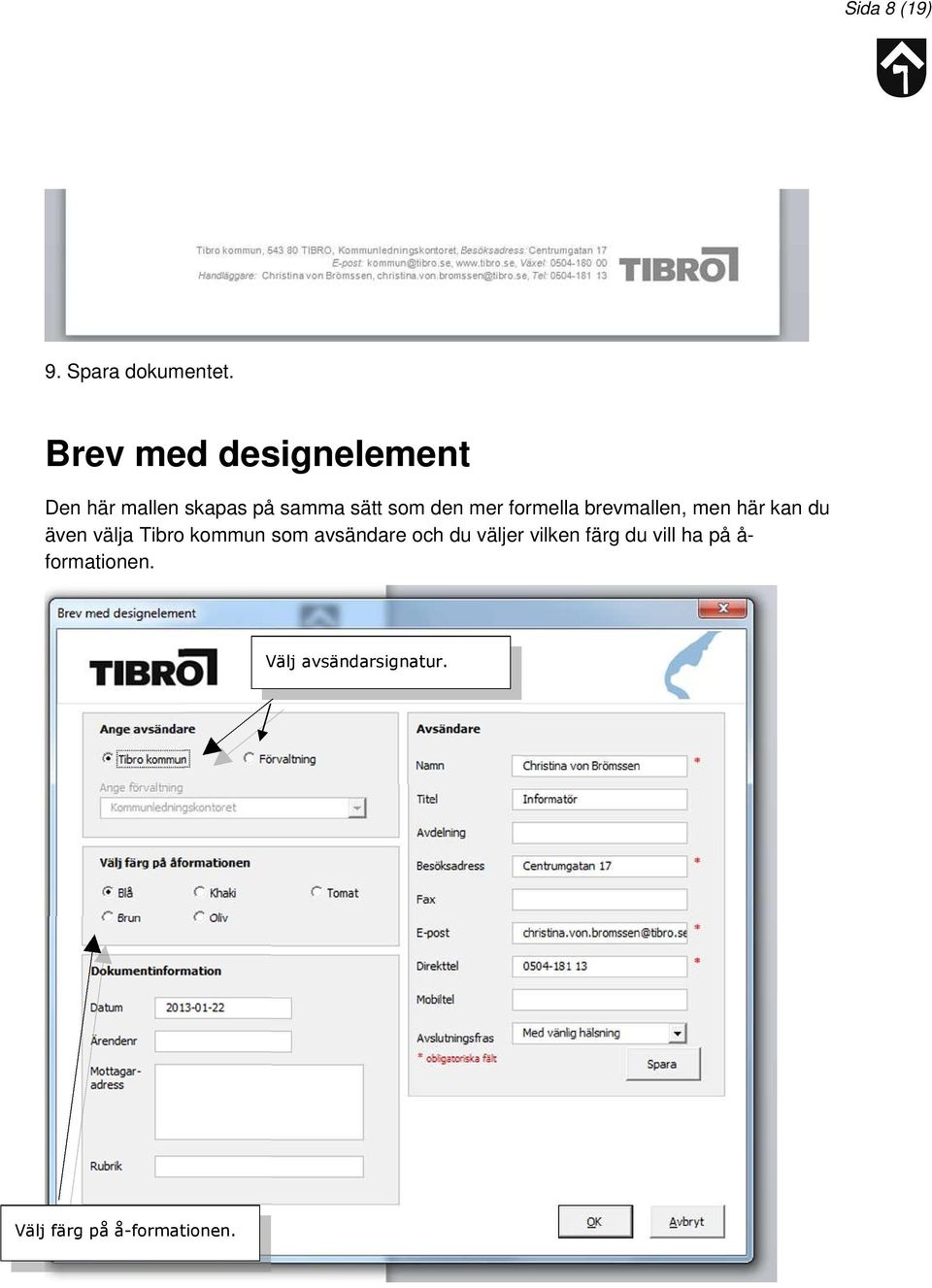 formella brevmallen, men här kan du även välja Tibro kommun som