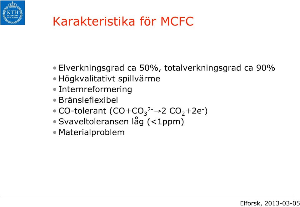 Internreformering Bränsleflexibel CO-tolerant (CO+CO