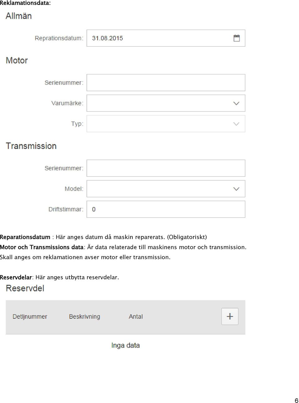 (Obligatoriskt) Motor och Transmissions data: Är data relaterade till