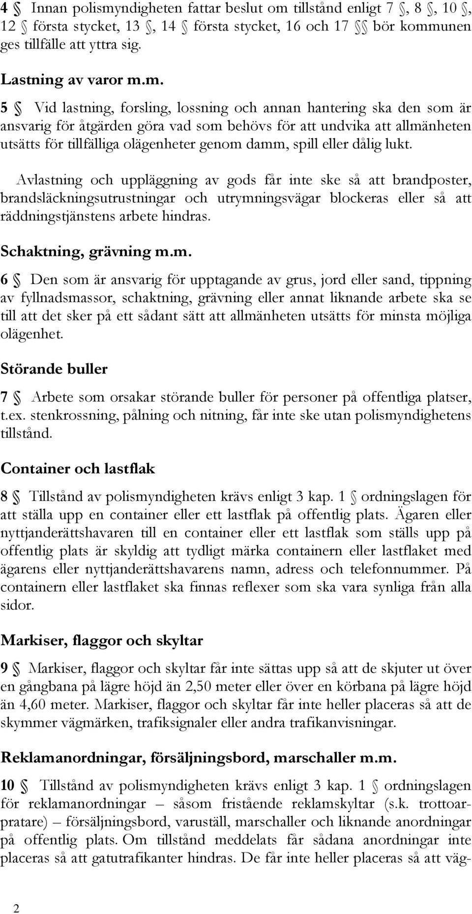 tillstånd enligt 7, 8, 10, 12 första stycket, 13, 14 första stycket, 16 och 17 bör komm