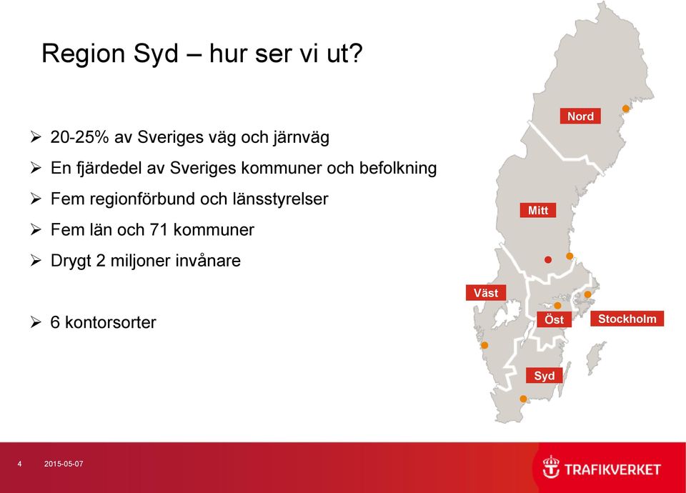 kommuner och befolkning Fem regionförbund och länsstyrelser Fem