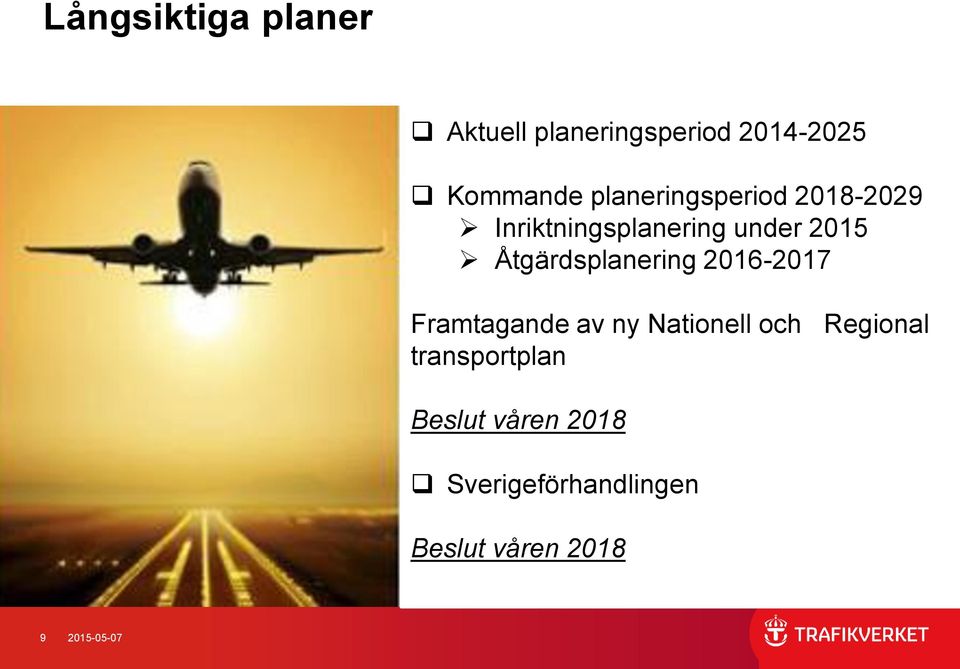 Åtgärdsplanering 2016-2017 Framtagande av ny Nationell och Regional