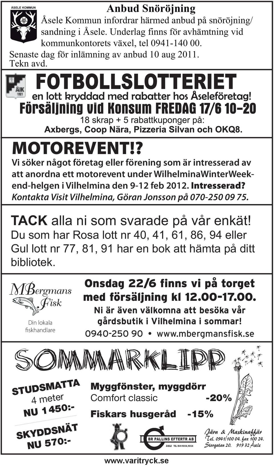 ? Vi söker något företag eller förening som är intresserad av att anordna ett motorevent under WilhelminaWinterWeekend-helgen i Vilhelmina den 9-12 feb 2012. Intresserad?