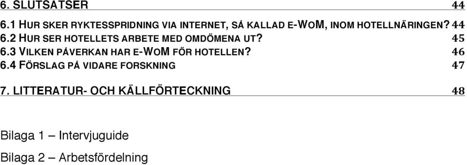 44 6.2 HUR SER HOTELLETS ARBETE MED OMDÖMENA UT? 45 6.