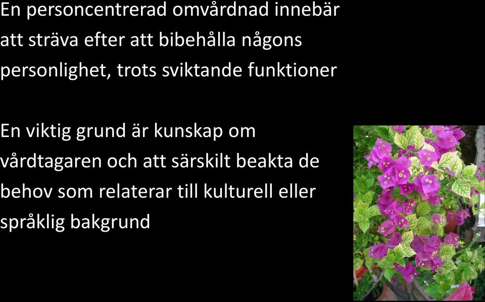 viktig grund är kunskap om vårdtagaren och att särskilt