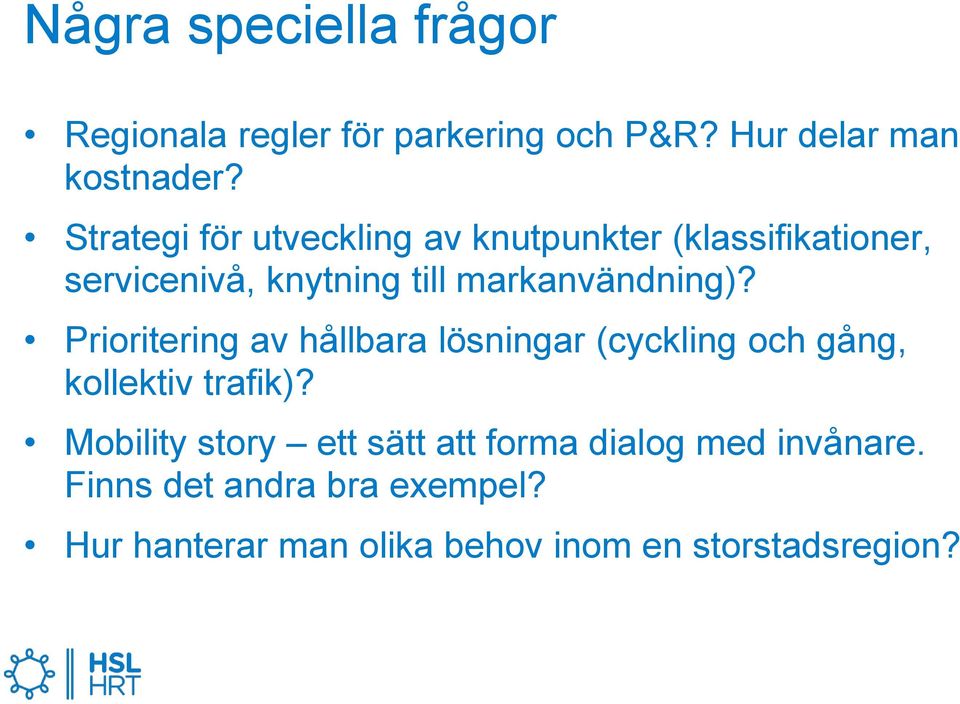 Prioritering av hållbara lösningar (cyckling och gång, kollektiv trafik)?