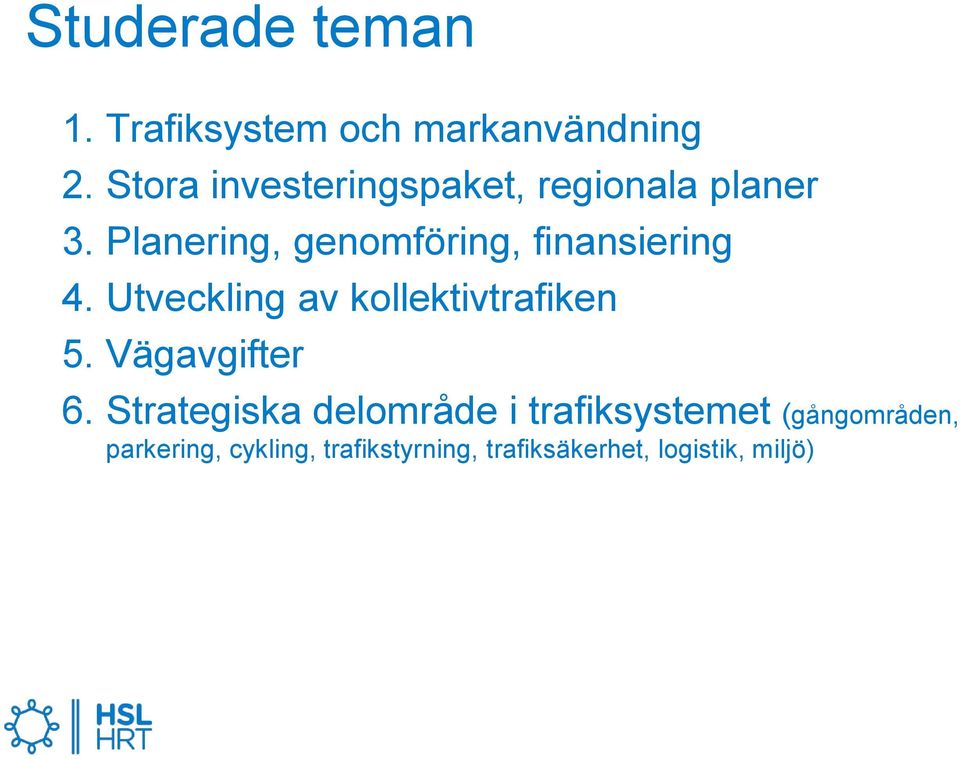 Planering, genomföring, finansiering 4. Utveckling av kollektivtrafiken 5.