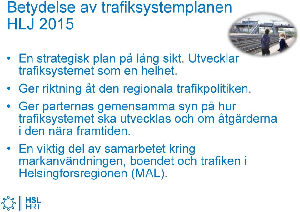 Ger parternas gemensamma syn på hur trafiksystemet ska utvecklas och om åtgärderna i den