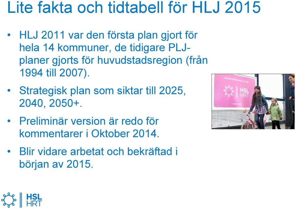 2007). Strategisk plan som siktar till 2025, 2040, 2050+.