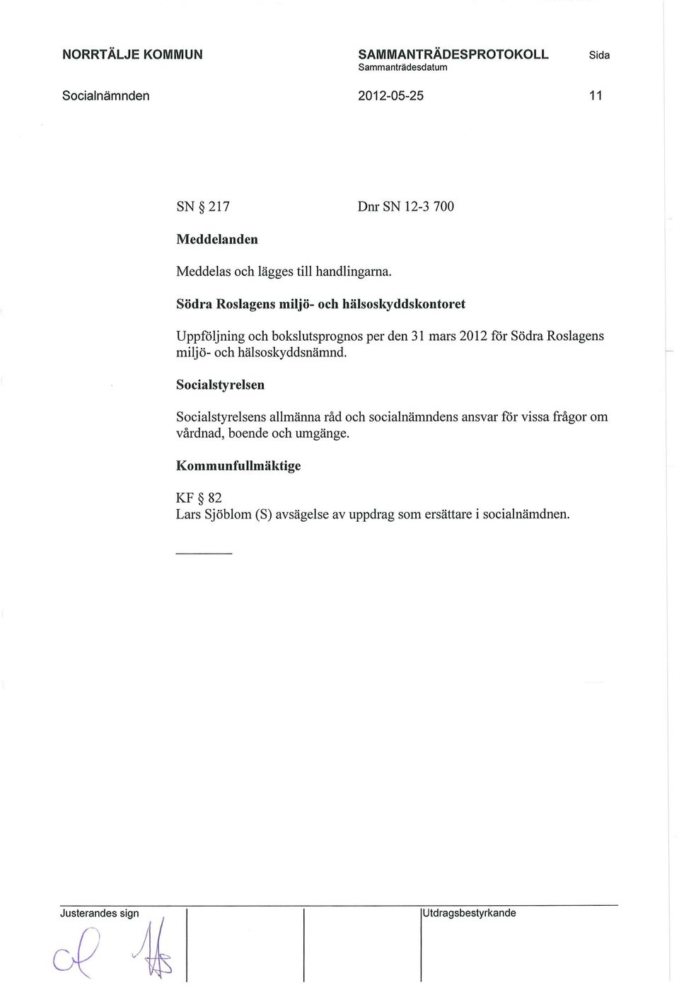 Roslagens miljö- och hälsoskyddsnämnd.