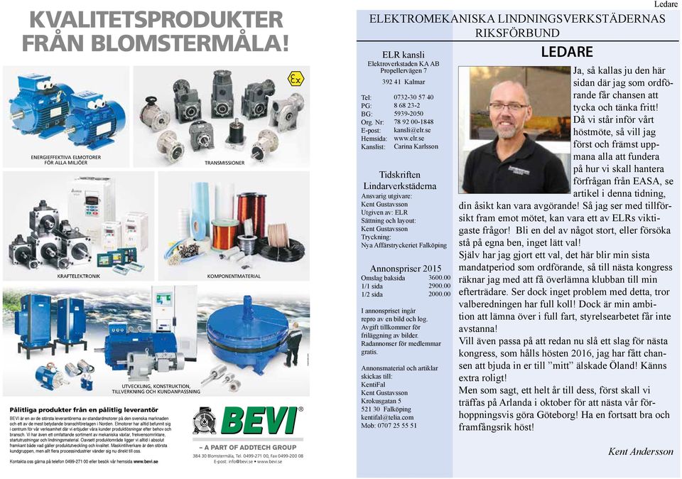 leverantörerna av standardmotorer på den svenska marknaden och ett av de mest betydande branschföretagen i Norden.