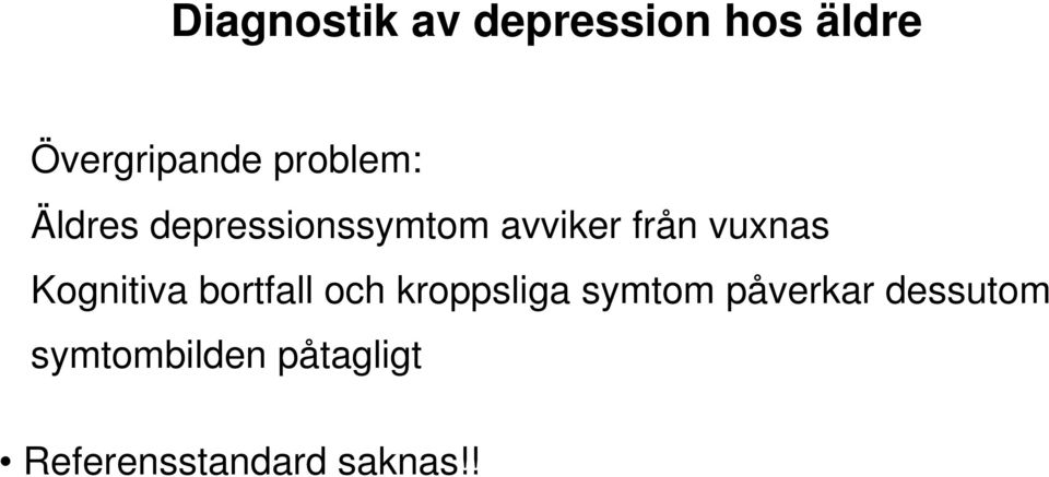 vuxnas Kognitiva bortfall och kroppsliga symtom