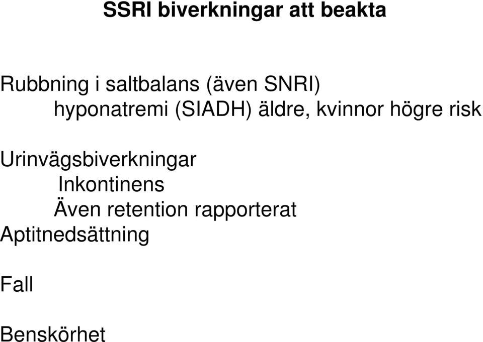 högre risk Urinvägsbiverkningar Inkontinens Även