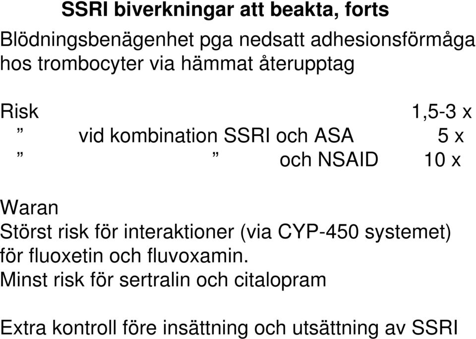 10 x Waran Störst risk för interaktioner (via CYP-450 systemet) för fluoxetin och