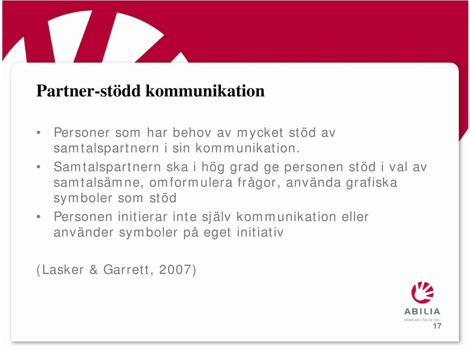 Samtalspartnern ska i hög grad ge personen stöd i val av samtalsämne, omformulera