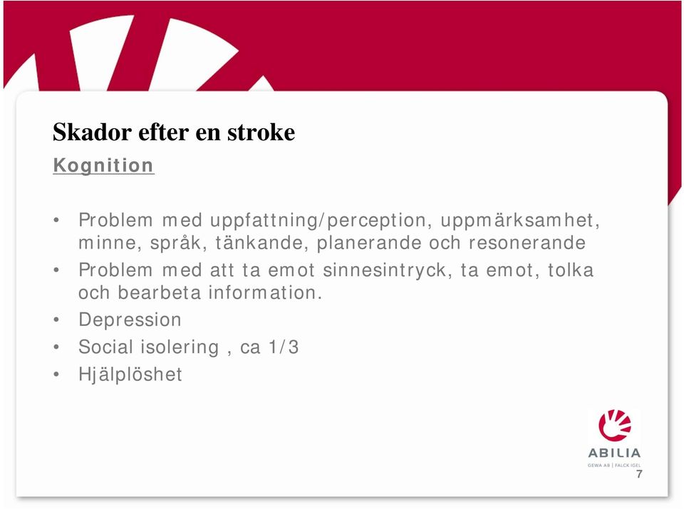 planerande och resonerande Problem med att ta emot sinnesintryck,