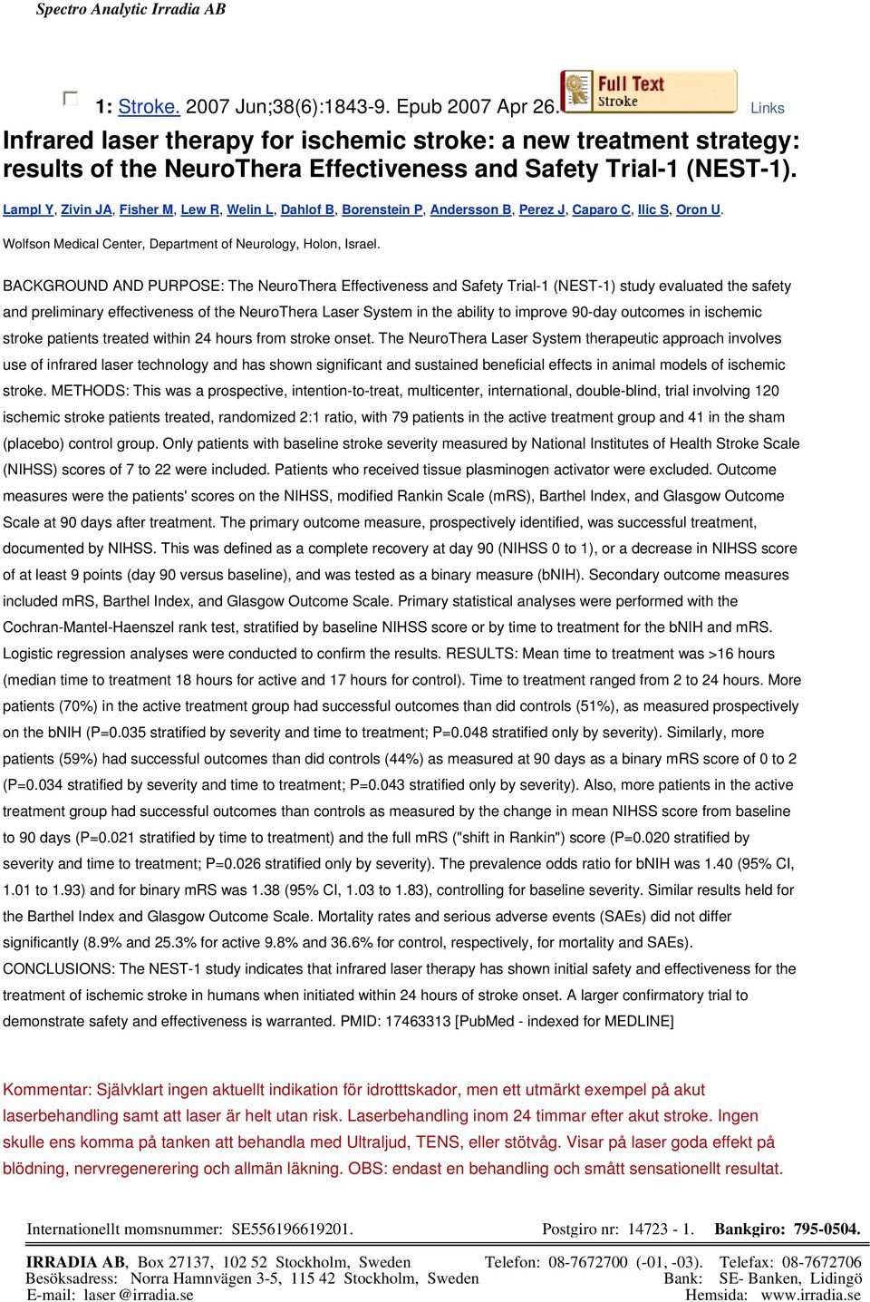 BACKGROUND AND PURPOSE: The NeuroThera Effectiveness and Safety Trial-1 (NEST-1) study evaluated the safety and preliminary effectiveness of the NeuroThera Laser System in the ability to improve